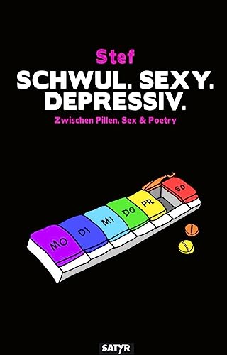 Schwul. Sexy. Depressiv.: Zwischen Pillen, Sex & Poetry von SATYR Verlag